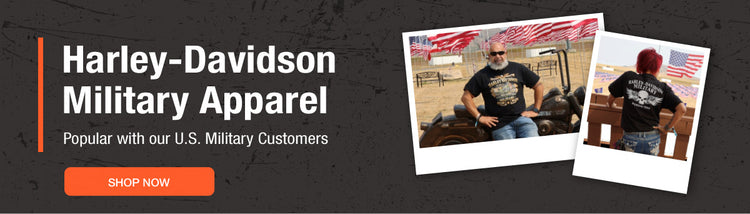 Harley-Davidson
Military Apparel - Popular with our U.S. Military Customers - Shop Now